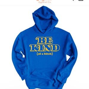 Lucy Jayne Be Kind (of a B####) sweatshirt hoodie
